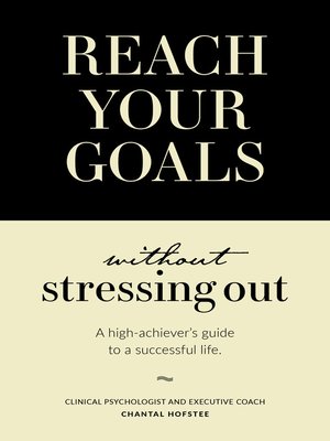 cover image of Reach Your Goals Without Stressing Out